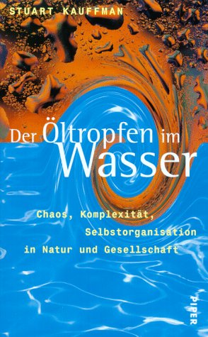 Der Öltropfen im Wasser: Chaos, Komplexität, Selbstorganisation in Natur und Gesellschaft Business & Technology