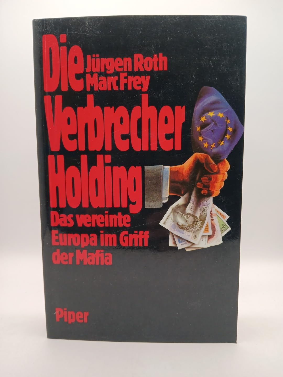 Verbrecher-Holding: Das vereinte Europa im Griff der Mafia Politics & History