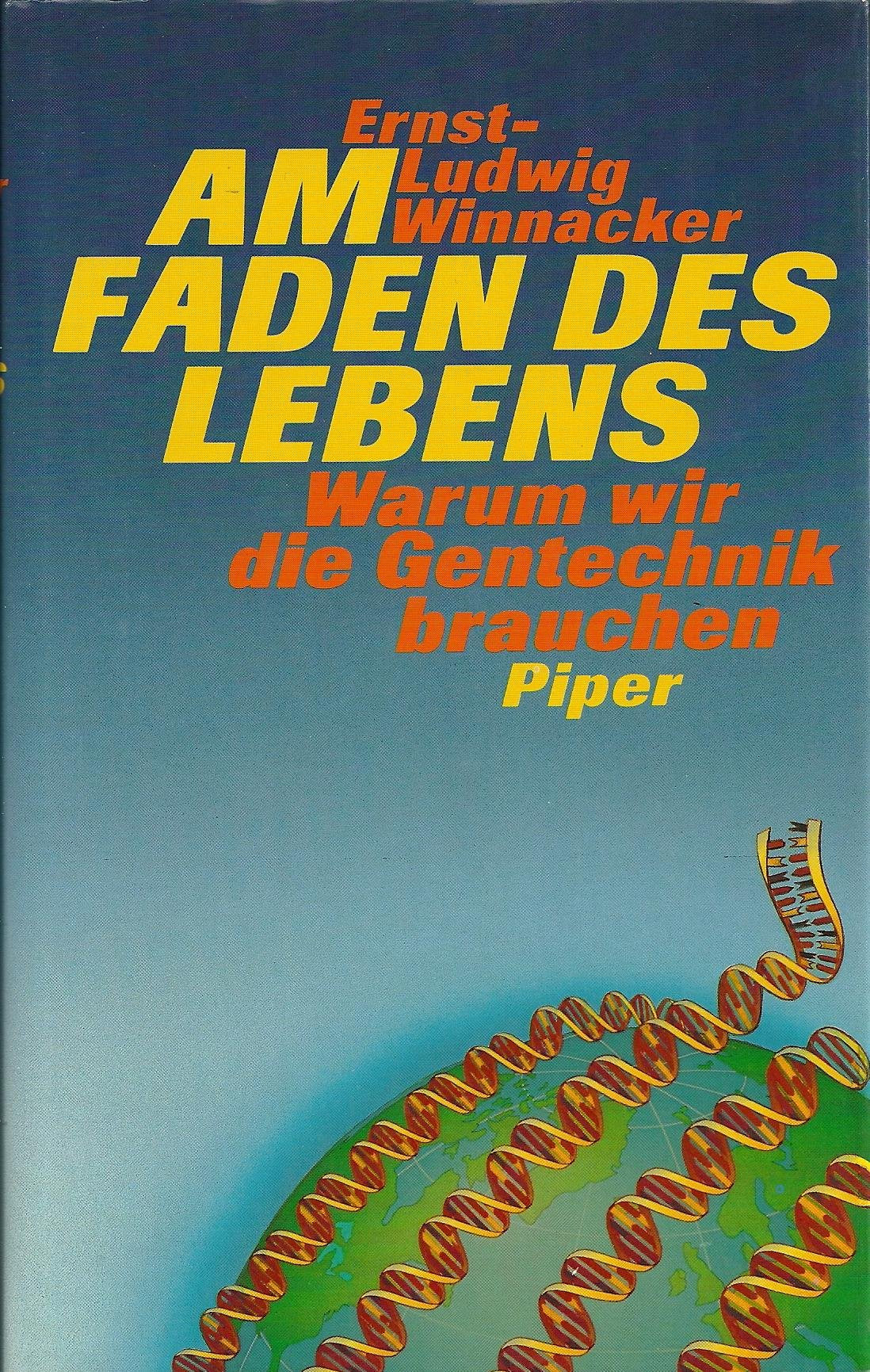 Am Faden des Lebens: Warum wir die Gentechnik brauchen Business & Technology
