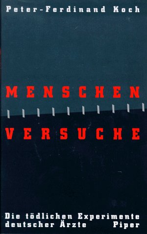 Menschen - Versuche: Die tödlichen Experimente deutscher Ärzte Medicine