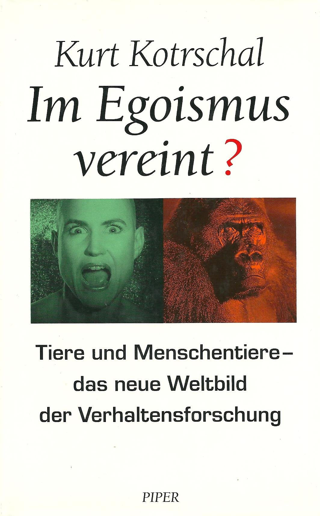 Im Egoismus vereint?: Tiere und Menschentiere - das neue Weltbild der Verhaltensforschung Natural Sciences