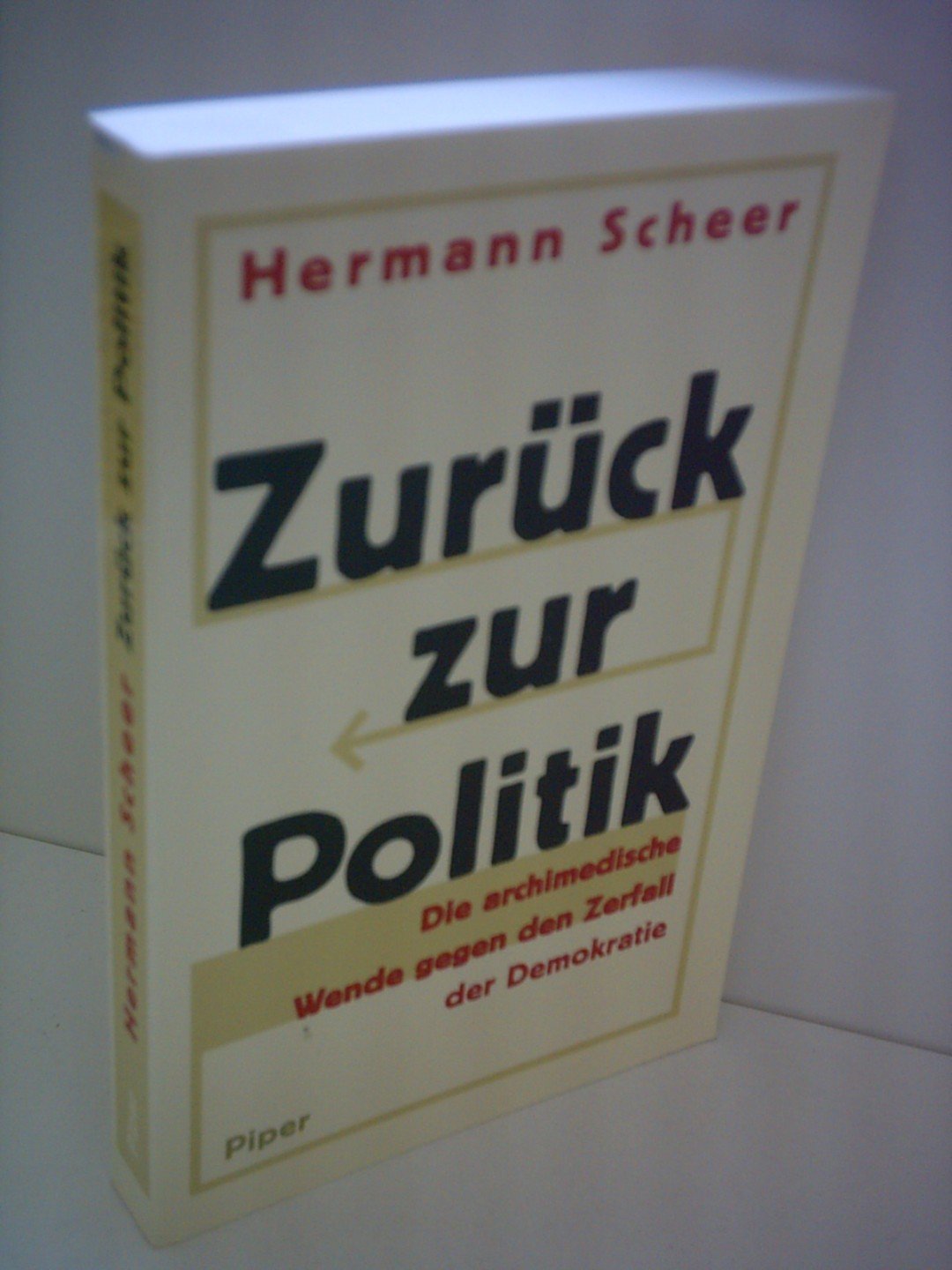 Zurück zur Politik: Die archimedische Wende gegen den Zerfall der Demokratie Politics & History