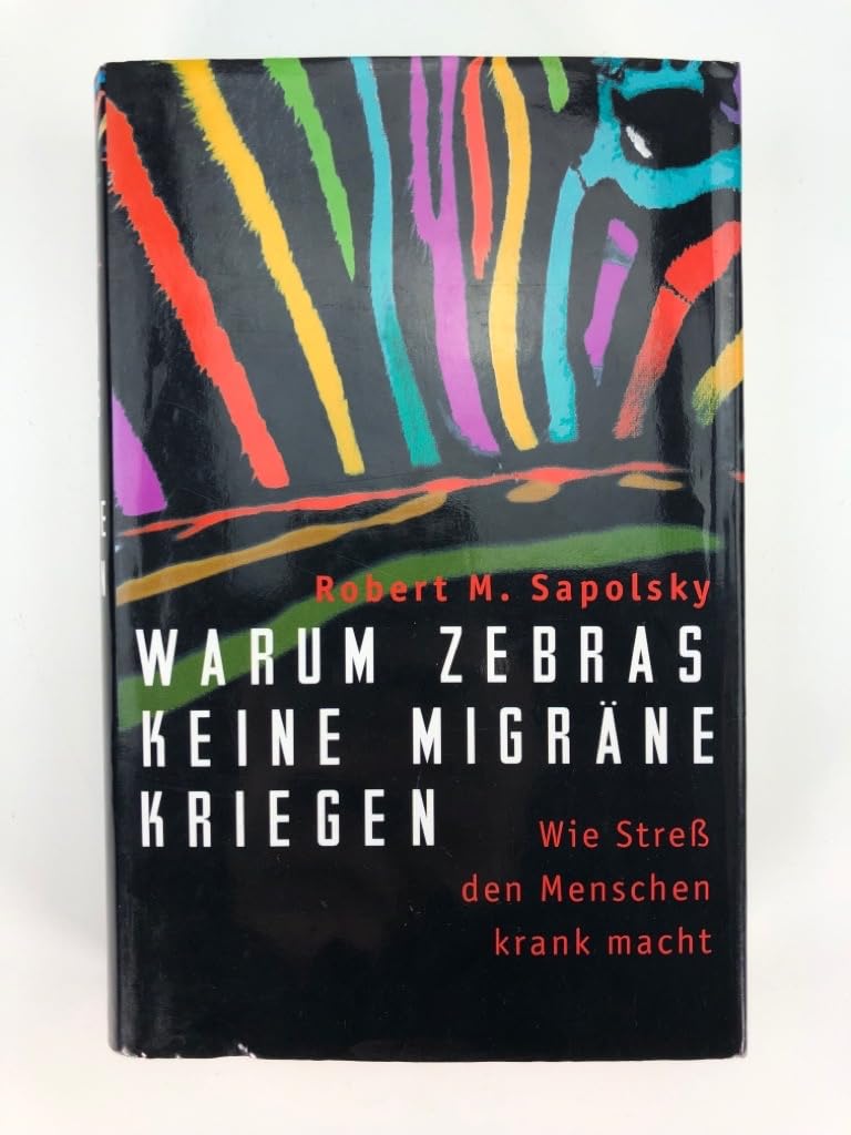 Warum Zebras keine Migräne kriegen: Wie Stress den Menschen krank macht Health, Nutrition & Fitness