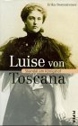 Luise von Toscana: Skandal am Königshof Politics & History