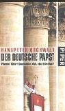 Der deutsche Papst: Wohin führt Benedikt XVI. die Kirche? Religion & Esotericism