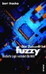 Die Zukunft ist fuzzy: Unscharfe Logik verändert die Welt Media & Communication