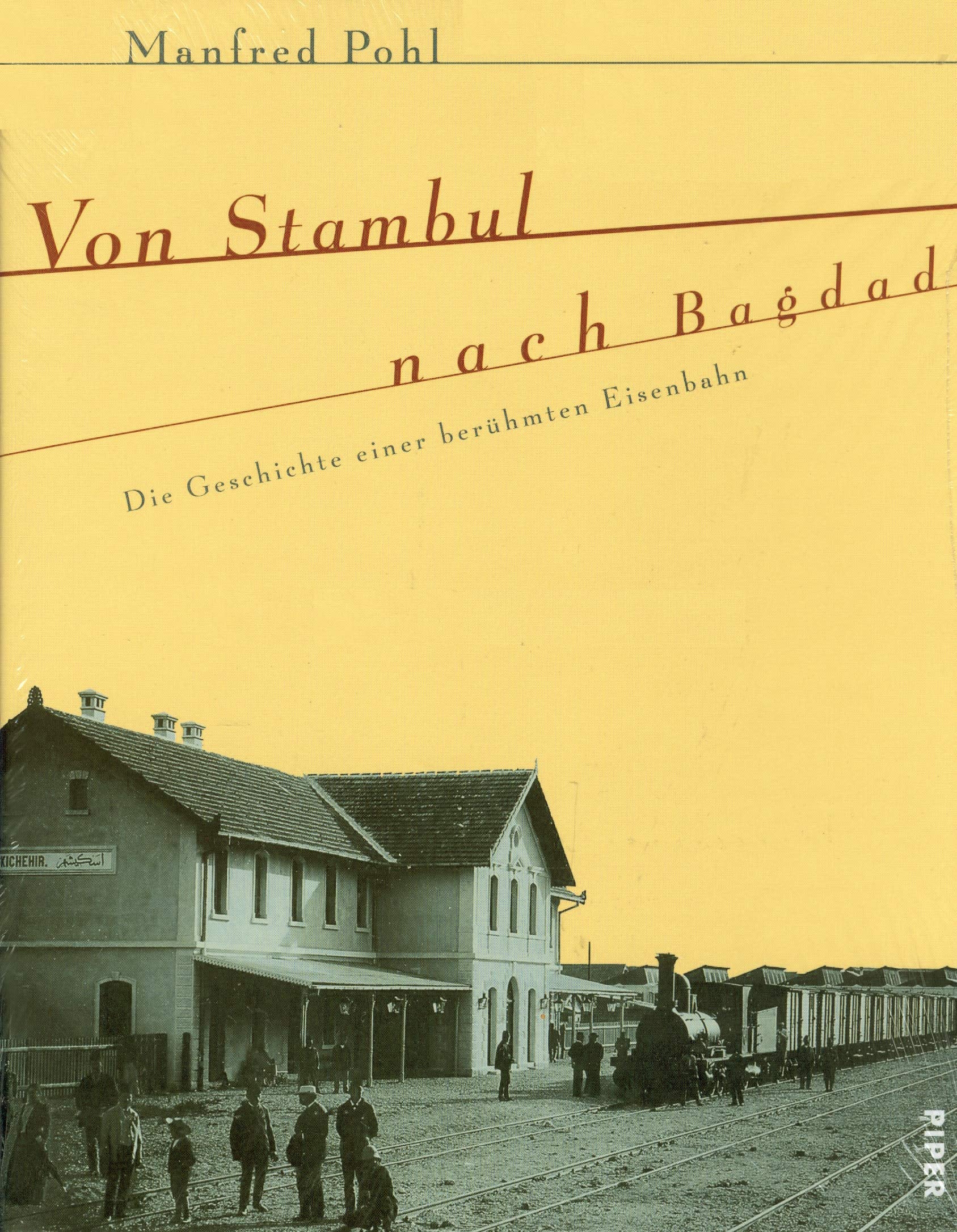 Von Stambul nach Bagdad, Die Geschichte einer berühmten Eisenbahn, Mit vielen Abb., Business & Technology