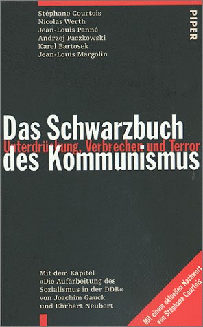 Das Schwarzbuch des Kommunismus: Unterdrückung, Verbrechen, Terror. Mit der Kapitel " Die Aufarbeitung des Sozialismus in der DDR" von Joachim Gauck und Ehrhart Neubert Politics & History