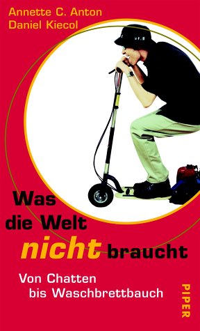Was die Welt nicht braucht: Von Chatten bis Waschbrettbauch General education