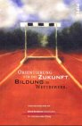 Orientierung für die Zukunft. Bildung im Wettbewerb. Learning & Reference