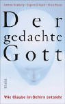 Der gedachte Gott: Wie Glaube im Gehirn entsteht Medicine