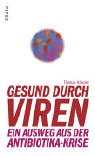 Gesund durch Viren: Ein Ausweg aus der Antibiotika-Krise Medicine