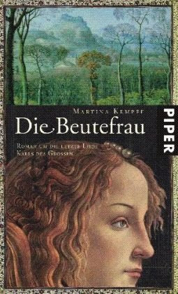 Die Beutefrau: Roman über die letzte Liebe Karls des Großen Historical Fiction
