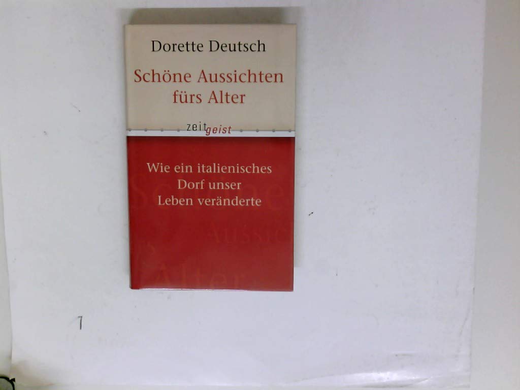 Schöne Aussichten fürs Alter: Wie ein italienisches Dorf unser Leben verändern kann Books