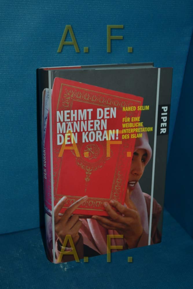 Nehmt den Männern den Koran!: Für eine weibliche Interpretation des Islam Books