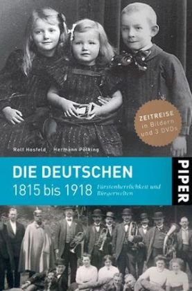 Die Deutschen 1815 bis 1918: Fürstenherrlichkeit und Bürgerwelten German history