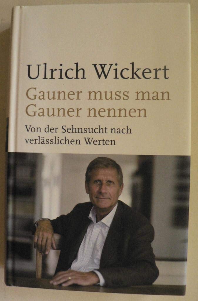 Gauner muss man Gauner nennen: Von der Sehnsucht nach verlässlichen Werten Books