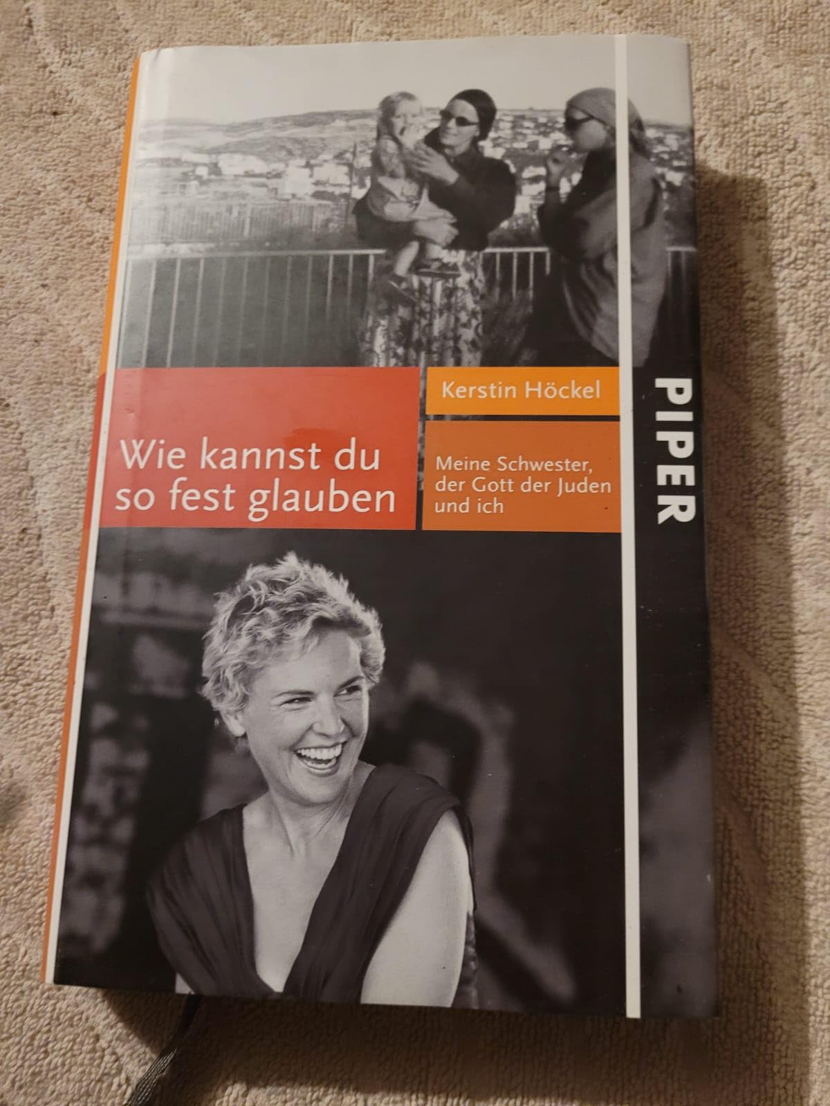 Wie kannst du so fest glauben: Meine Schwester, der Gott der Juden und ich Books