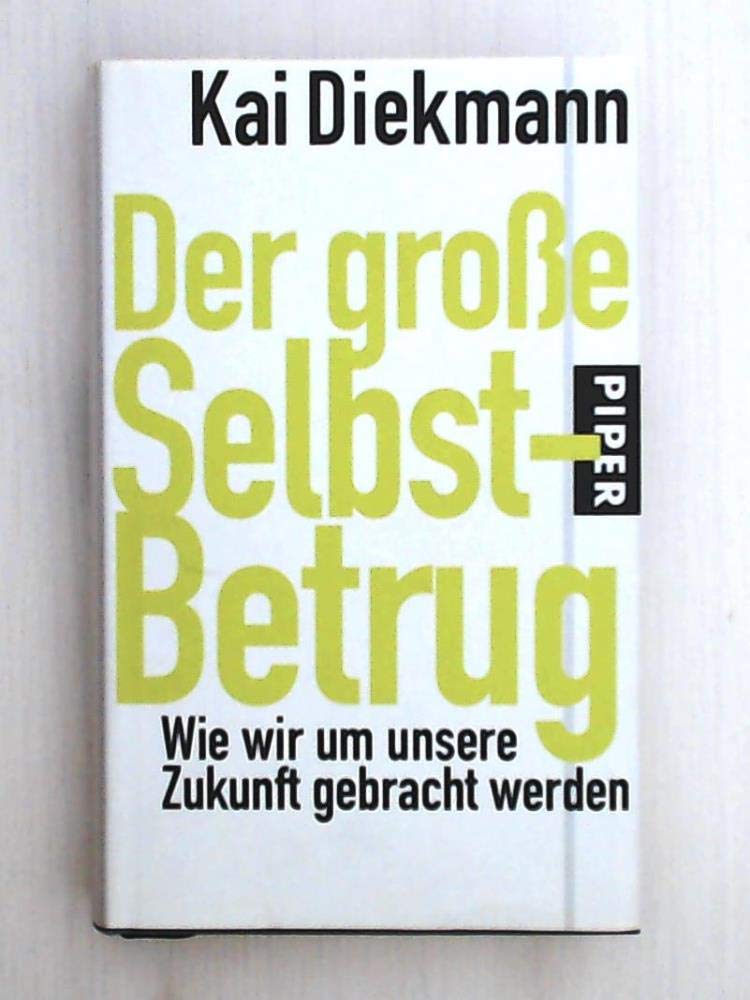 Der große Selbst-Betrug: Wie wir um unsere Zukunft gebracht werden Books