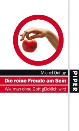 Die reine Freude am Sein: Wie man ohne Gott glücklich wird Books