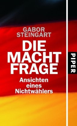 Die Machtfrage: Ansichten eines Nichtwählers Politics & History
