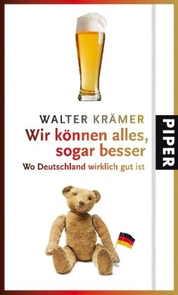 Wir können alles, sogar besser: Wo Deutschland wirklich gut ist Books