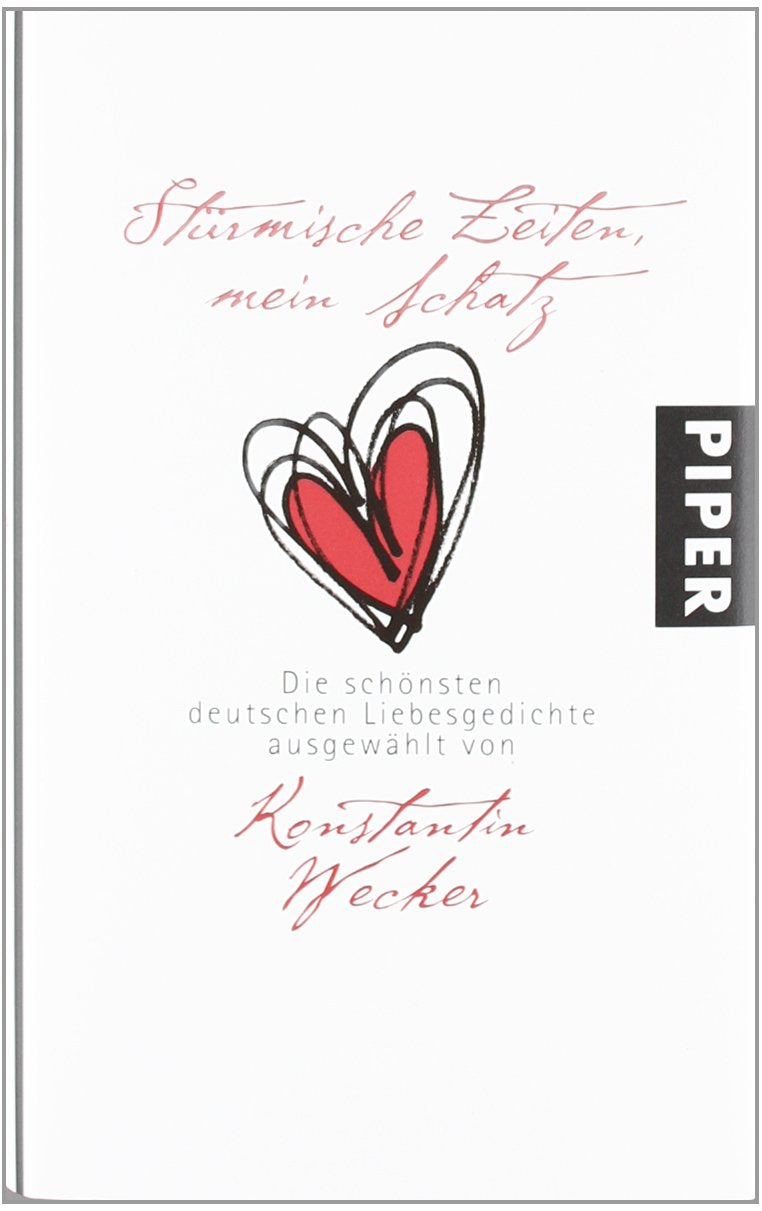 Stürmische Zeiten, mein Schatz: Die schönsten deutschen Liebesgedichte ausgewählt von Konstantin Wecker Contemporary literature