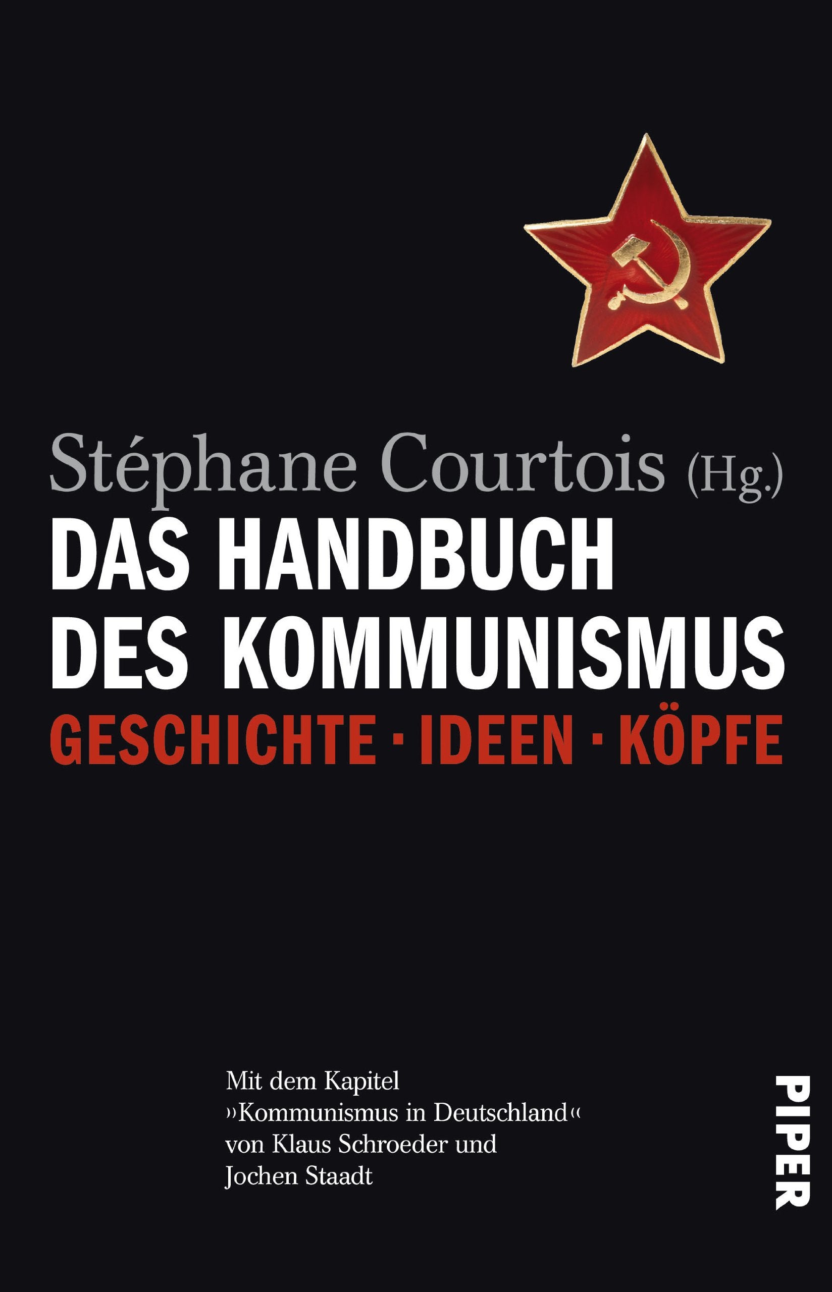 Das Handbuch des Kommunismus: Geschichte ? Ideen ? Köpfe: Geschichte ? Ideen ? Köpfe, Mit dem Kapitel 'Kommunismus in Deutschland' von Klaus Schroeder ... Abbildungen und drei Karten auf Tafeln Social Sciences