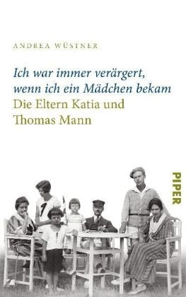 »Ich war immer verärgert, wenn ich ein Mädchen bekam«: Thomas und Katia Mann als Eltern: Die Eltern Thomas und Katia Mann Art & Literature