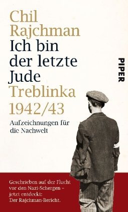 Ich bin der letzte Jude: Treblinka 1942/43Aufzeichnungen für die Nachwelt: Treblinka 1942/43 - Aufzeichnungen für die Nachwelt Politics & Society Books