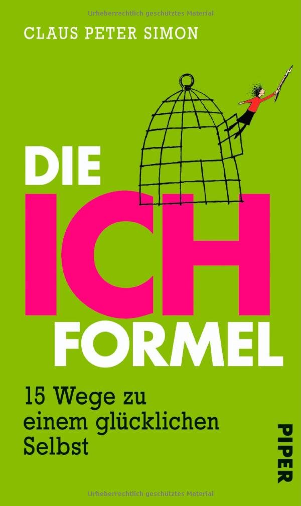 Die Ich-Formel: 15 Wege zu einem glücklichen Selbst Psychology