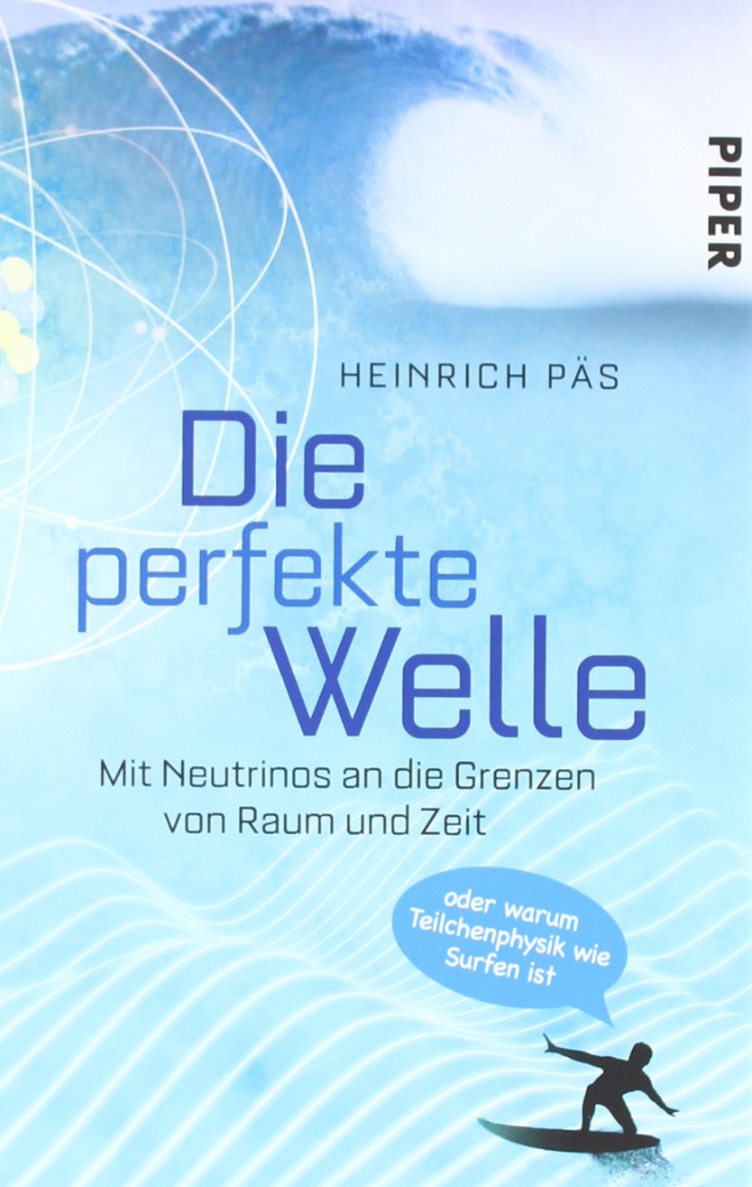 Die perfekte Welle: Mit Neutrinos an die Grenzen von Raum und Zeit oder warum Teilchenphysik wie Surfen ist Natural Sciences