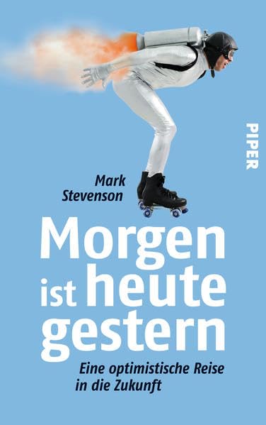 Morgen ist heute gestern: Eine optimistische Reise in die Zukunft Books
