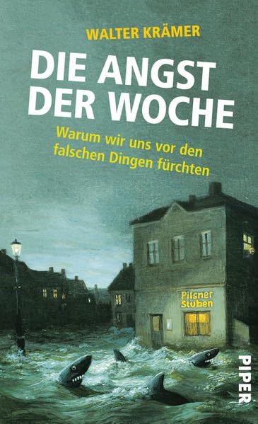 Die Angst der Woche: Warum wir uns vor den falschen Dingen fürchten Books