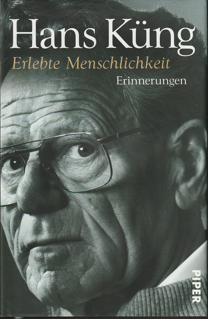 Erlebte Menschlichkeit: Erinnerungen (Küngs Memoiren, Band 3) Philosophy