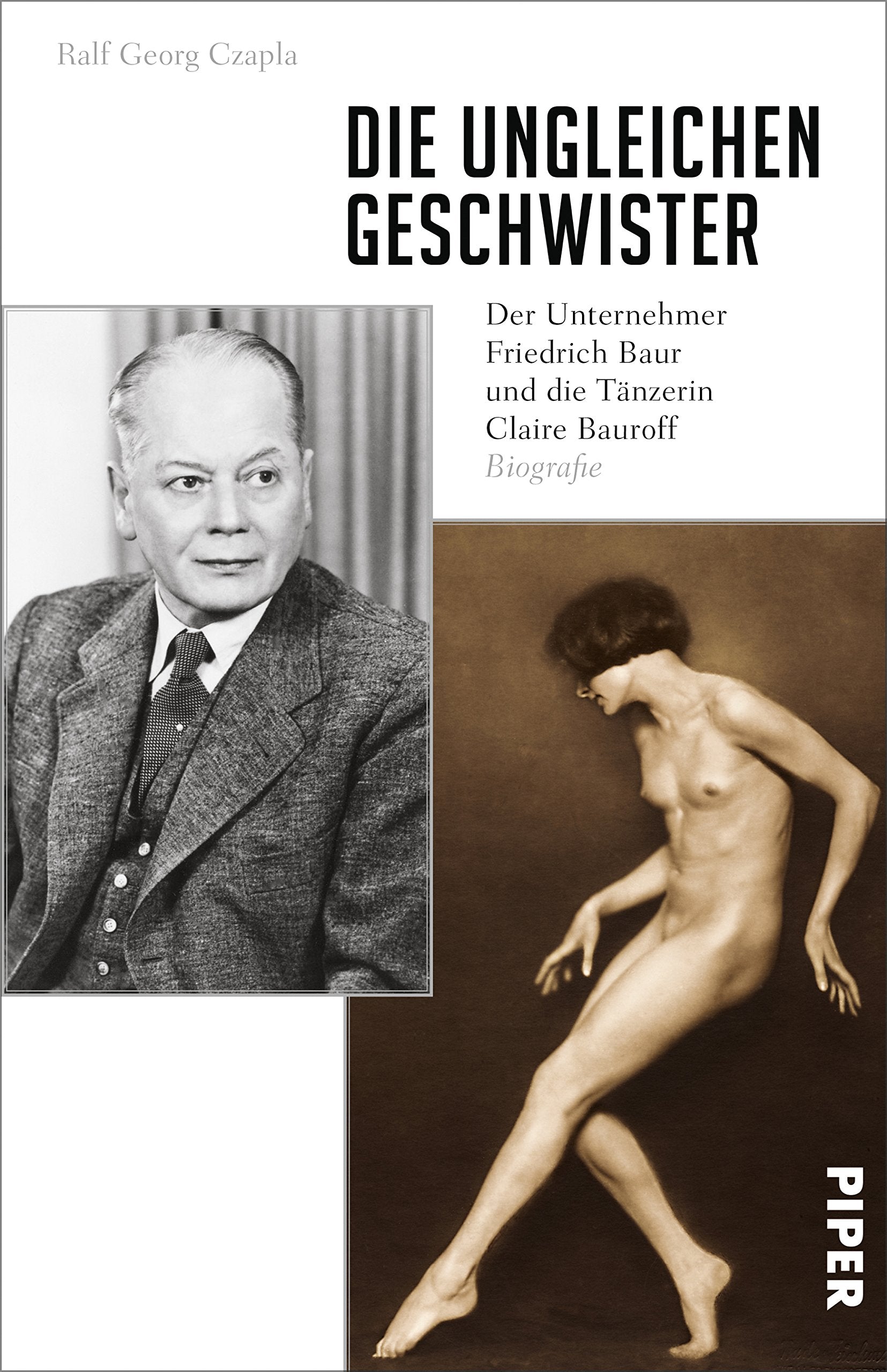 Die ungleichen Geschwister: Der Unternehmer Friedrich Baur und die Tänzerin Claire Bauroff Art & Literature