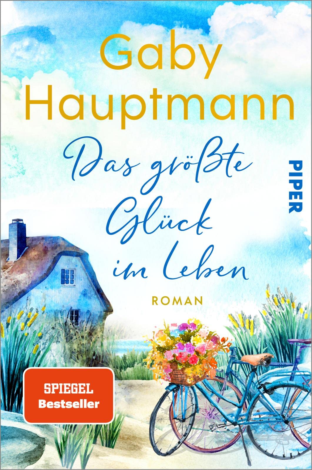 Das größte Glück im Leben: Roman | Bezaubernder Ostsee-Roman über ein Haus am Meer, das Glück verspricht Contemporary literature