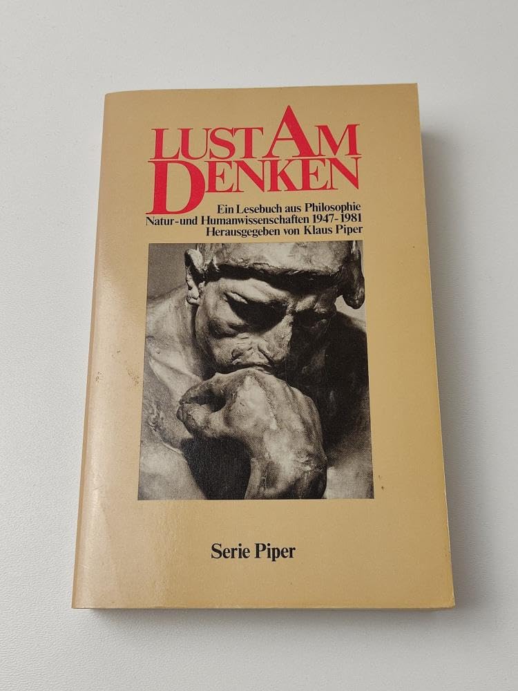 Lust am Denken: Ein Lesebuch aus Philosophie, Natur- und Humanwissenschaften 1947-1981 (Piper Taschenbuch) Philosophy