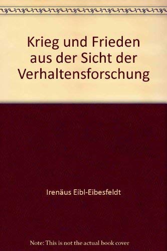 Krieg und Frieden aus der Sicht der Verhaltensforschung Natural Sciences