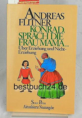 Konrad, sprach die Frau Mama.... Über Erziehung und Nichterziehung Parents & Children
