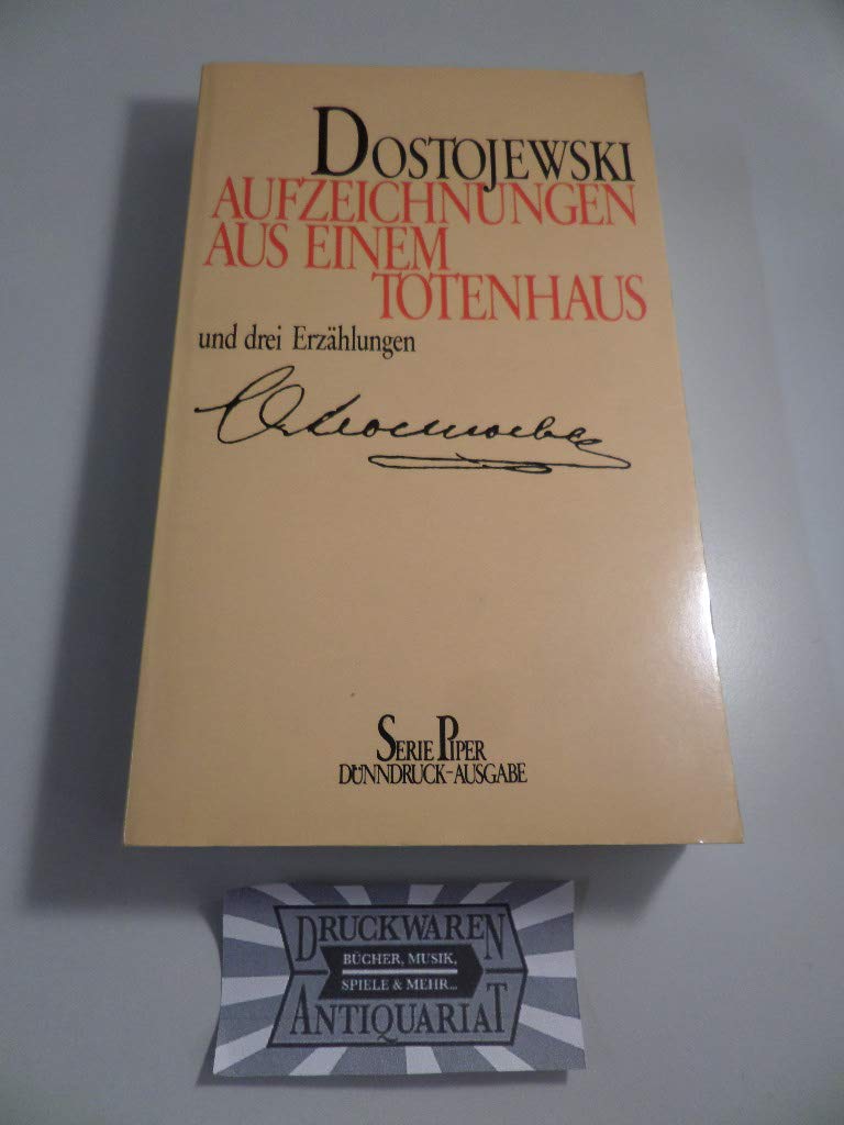 Aufzeichnungen aus einem Totenhaus und drei Erzählungen (Piper Taschenbuch) Classics