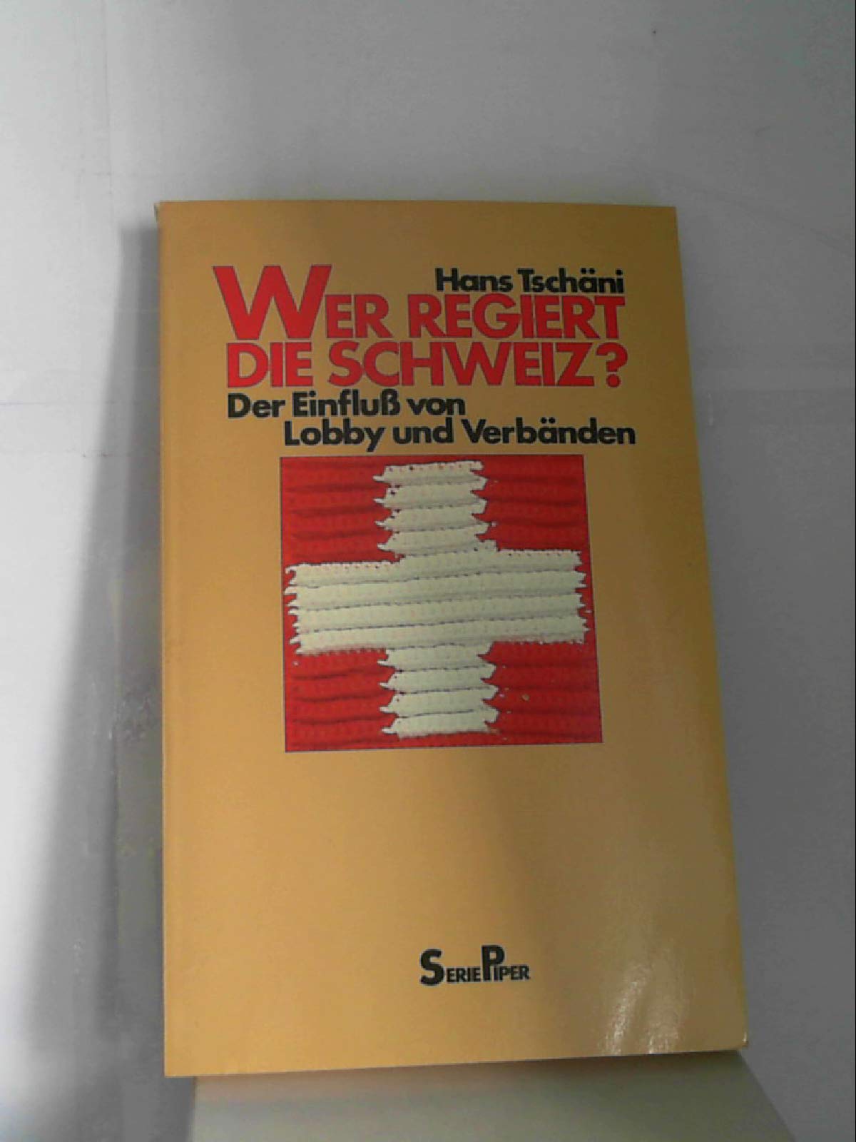 Wer regiert die Schweiz?: Über den Einfluss von Lobby und Verbänden (Piper Taschenbuch) Books
