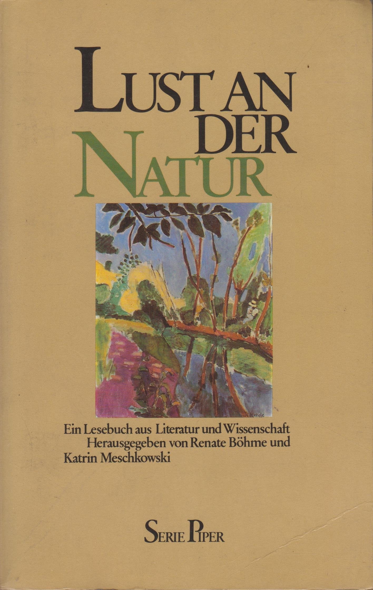 Lust an der Natur: Ein Lesebuch aus Literatur und Wissenschaft (Piper Taschenbuch) Professional & Reference Books