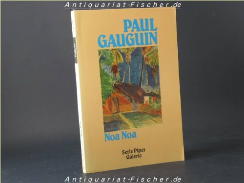 Noa Noa: Aufzeichnungen aus Tahiti. Nach dem Originalmanuskript von 1893 (Piper Taschenbuch) Politics & Society