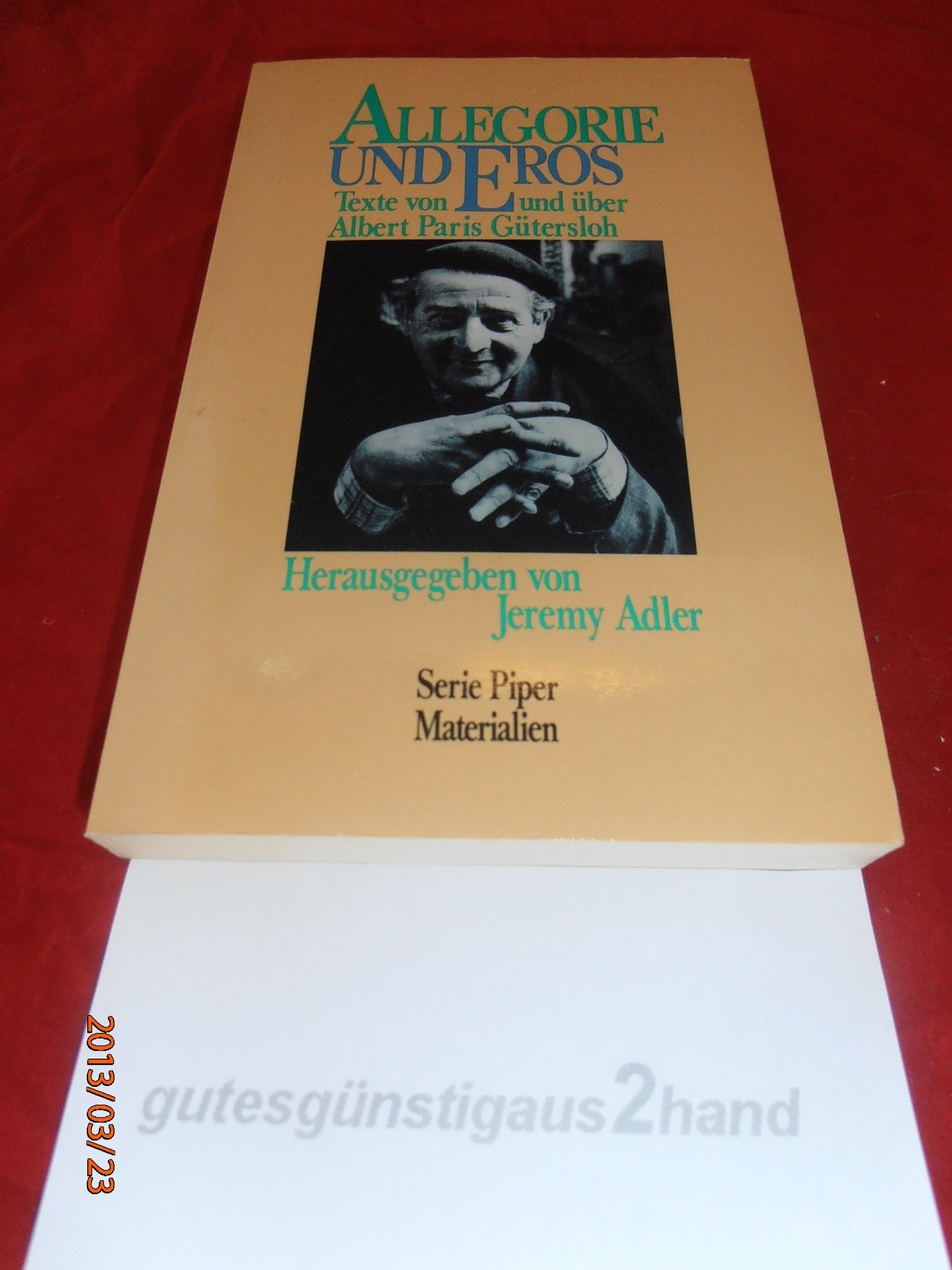 Allegorie und Eros: Texte von und über Albert Paris Gütersloh (Piper Taschenbuch) Natural Sciences