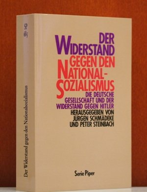 Der Widerstand gegen den Nationalsozialismus. Die deutsche Gesellschaft und der Widerstand gegen Hitler. Politics & History