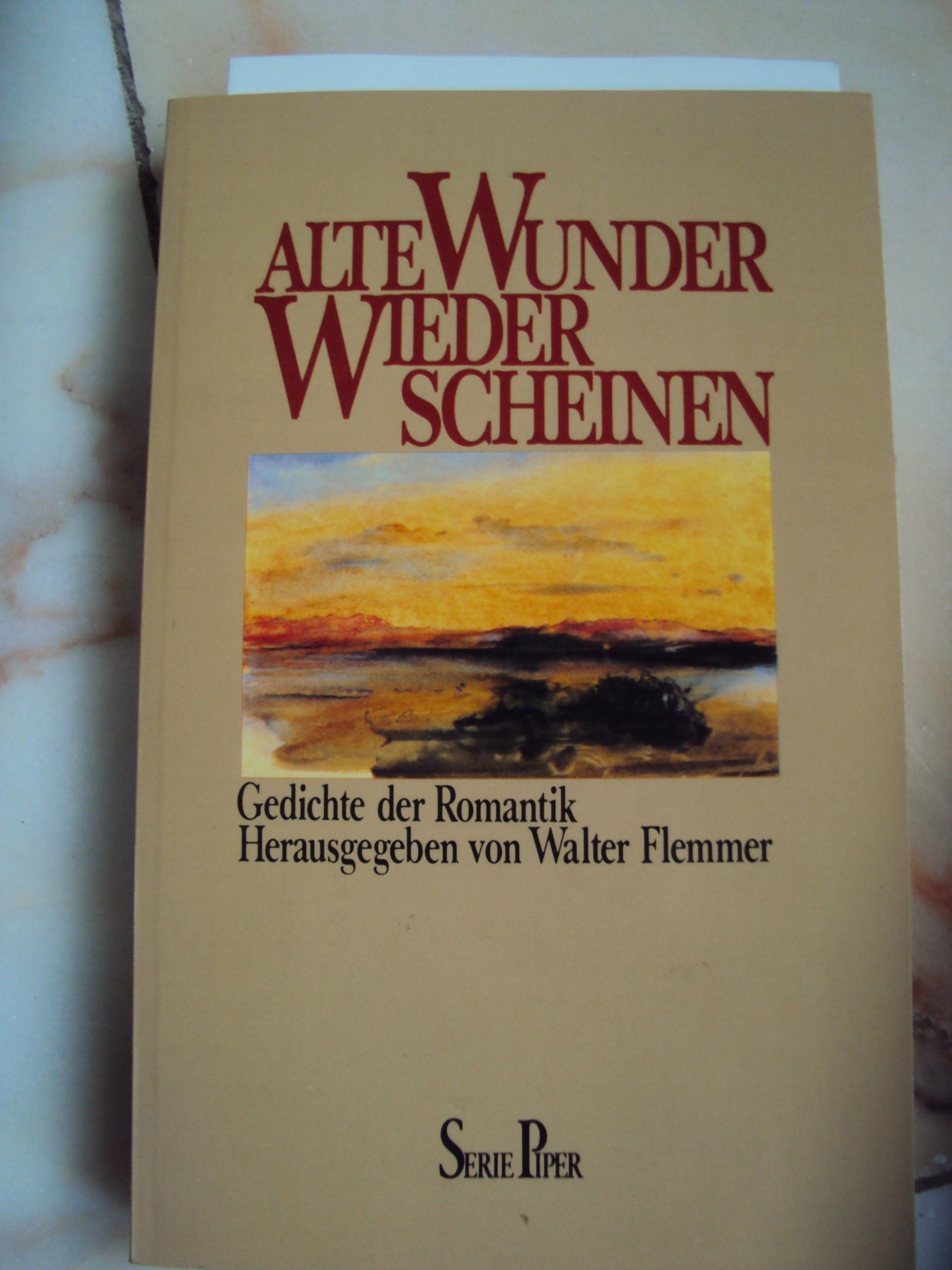 Alte Wunder wieder scheinen: Gedichte der deutschen Romantik (Piper Taschenbuch) Politics & History