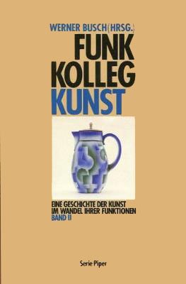 Funkkolleg Kunst: Eine Geschichte der Kunst im Wandel ihrer Funktionen (Piper Taschenbuch) Film, Art & Culture