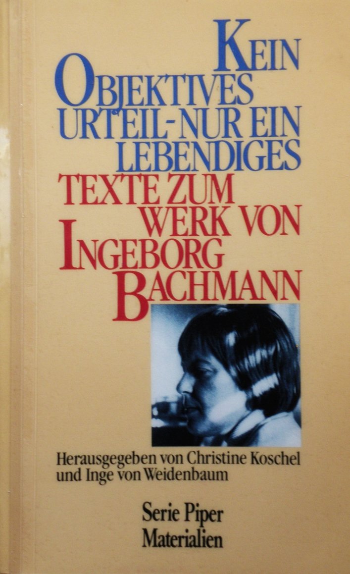 Kein objektives Urteil - Nur ein lebendiges: Texte zum Werk von Ingeborg Bachmann (Piper Taschenbuch) Professional & Reference Books