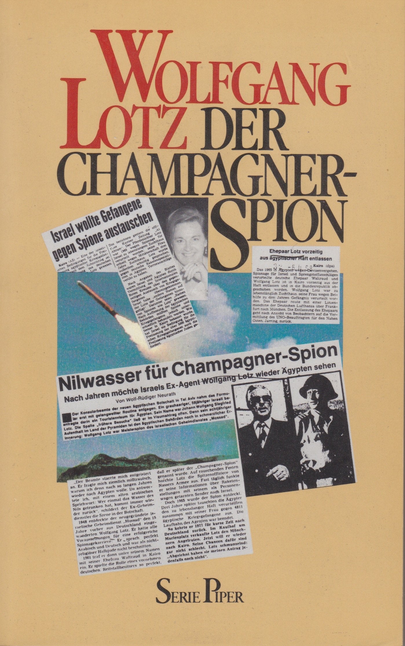 Der Champagnerspion: Der Bericht des israelischen Meisterspions Wolfgang Lotz (Piper Taschenbuch) Politics & Society
